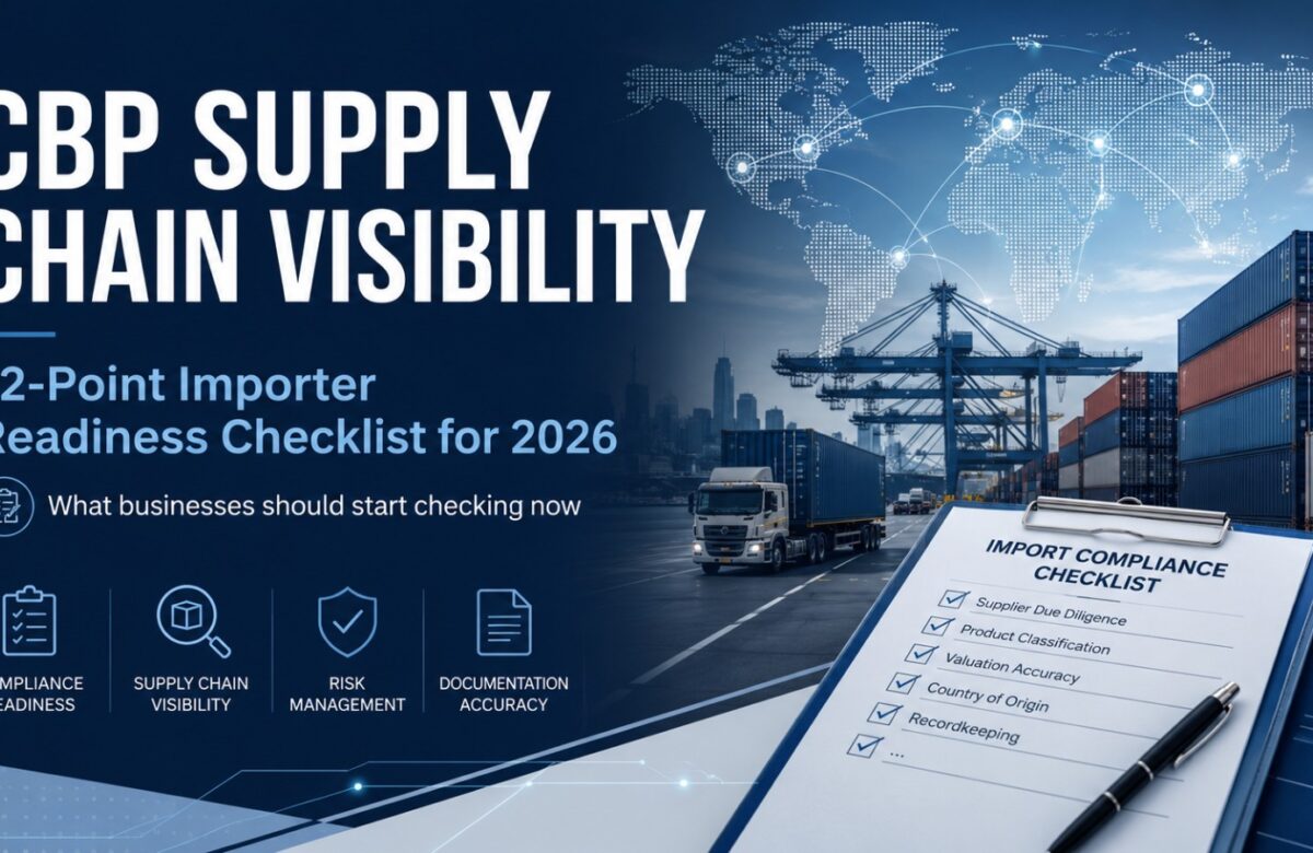 CBP Supply Chain Visibility: 12-Point Importer Readiness Checklist for 2026