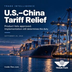 TradeFlex U.S.–China tariff relief graphic showing a container ship at a port, with a reminder that implementation determines the duty.