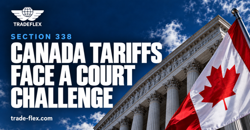 Section 338 Canada Tariffs Lawsuit: What Importers Need to Know